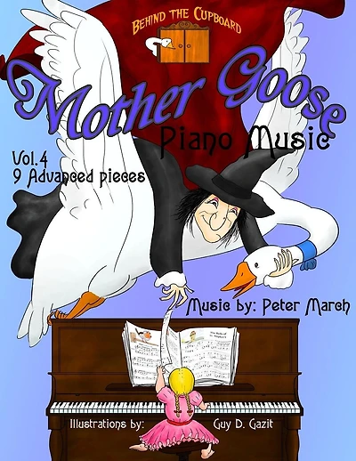 Mother Goose Piano Music: Volume 4 - 9 Advanced Pieces