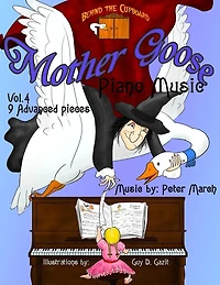 Mother Goose Piano Music: Volume 4 - 9 Advanced Pieces