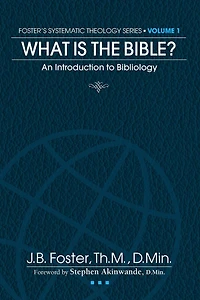 What is the Bible?: An Introduction to the Doctrine of Bibliology