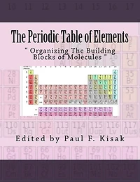 The Periodic Table of Elements: " Organizing The Building Blocks of Molecules "