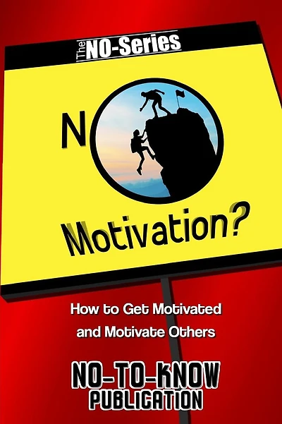 No Motivation?: How to Get Motivated and Motivate Others