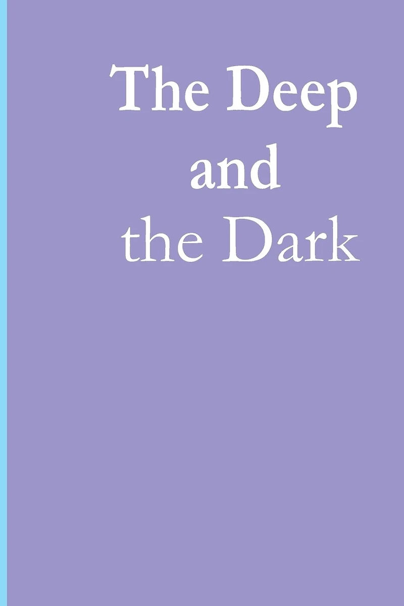 The Deep and the Dark
