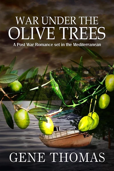 War under the Olive Trees: A Post War Romance set in the Mediterranean