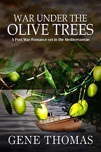 War under the Olive Trees: A Post War Romance set in the Mediterranean