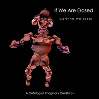If We Are Erased Volume III: A Catalog of Evolutionary Creatures