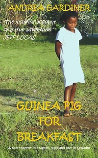 Guinea Pig For Breakfast: A rich tapestry of tragedy, hope and love Ecuador