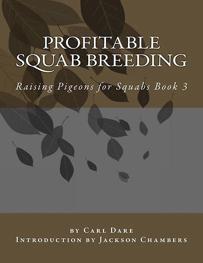 Profitable Squab Breeding: Raising Pigeons for Squabs Book 3