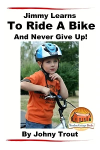 Jimmy Learns To Ride A Bike And Never Give Up!