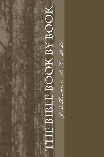 The Bible Book by Book: A Manual for the Outline Study of the Bible by Books