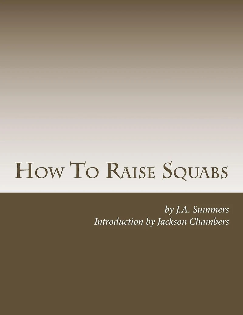 How To Raise Squabs: Raising Pigeons for Squabs Book 5