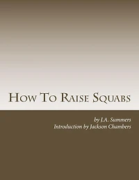 How To Raise Squabs: Raising Pigeons for Squabs Book 5