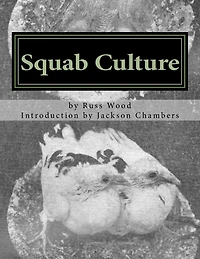 Squab Culture: Raising Pigeons for Squabs Book 6