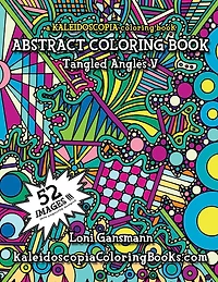 Tangled Angles 5: A Kaleidoscopia Coloring Book: An Abstract Coloring Book