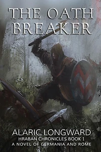 The Oath Breaker: A Novel of Germania and Rome