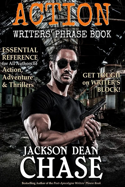 Action Writers' Phrase Book: Essential Reference for All Authors of Action, Adventure & Thrillers