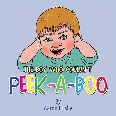 The Boy Who Couldn't Peek-A-Boo