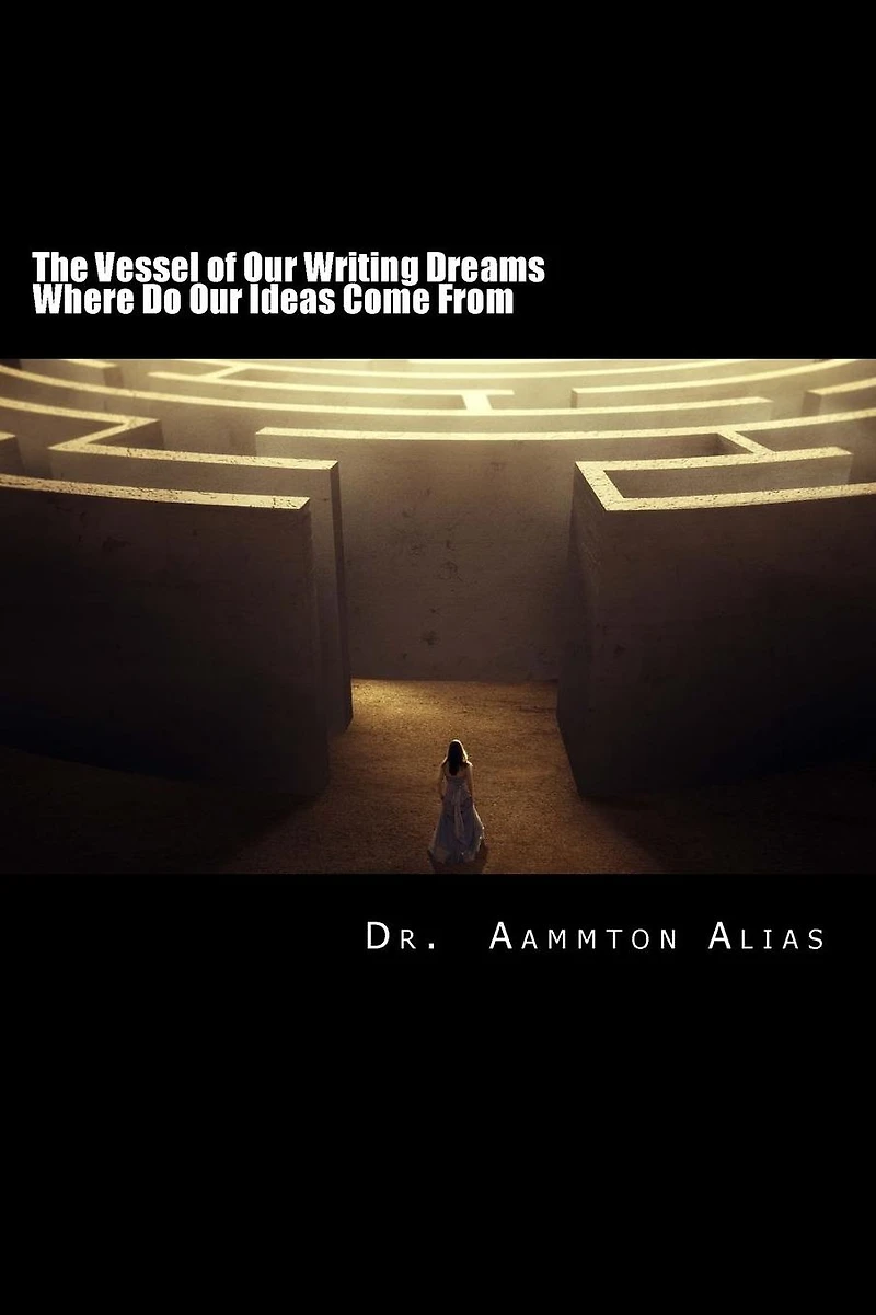 The Vessel of Our Writing Dreams: Where Do Ideas Come From