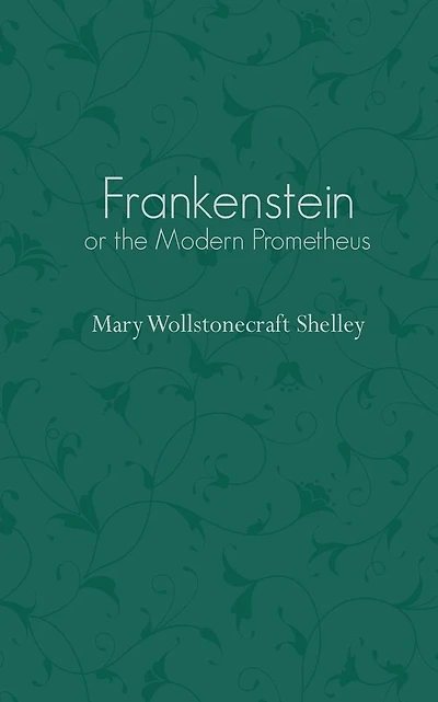 Frankenstein: Or a Modern Prometheus
