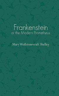 Frankenstein: Or a Modern Prometheus