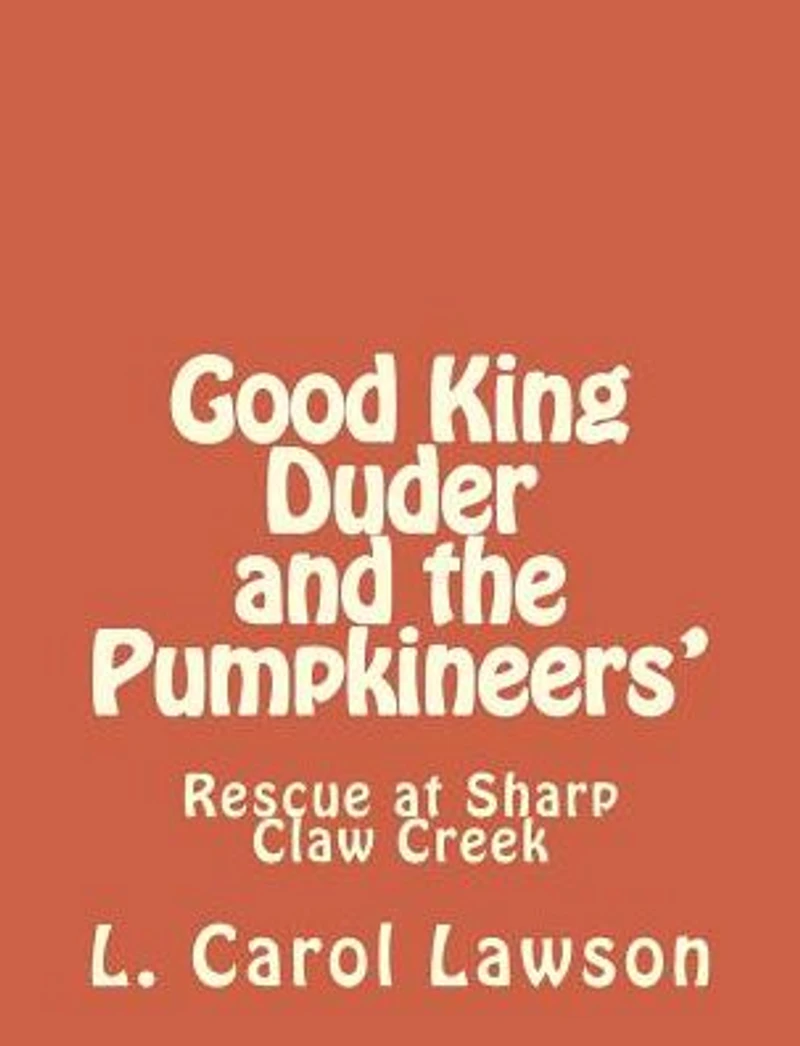Good King Duder and the Pumpkineers': Rescue at Sharp Claw Creek