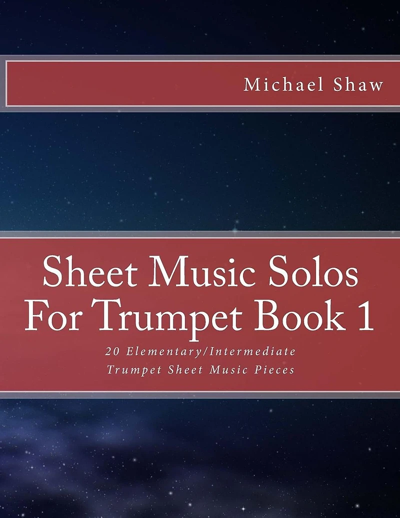 Sheet Music Solos For Trumpet Book 1: 20 Elementary/Intermediate Trumpet Sheet Music Pieces
