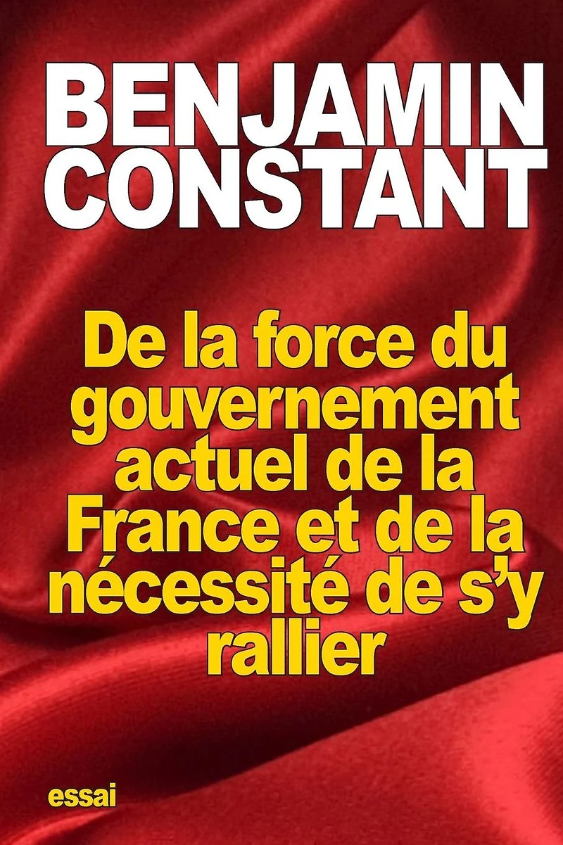 De la force du gouvernement actuel de la France et de la n�cessit� de s'y rallier
