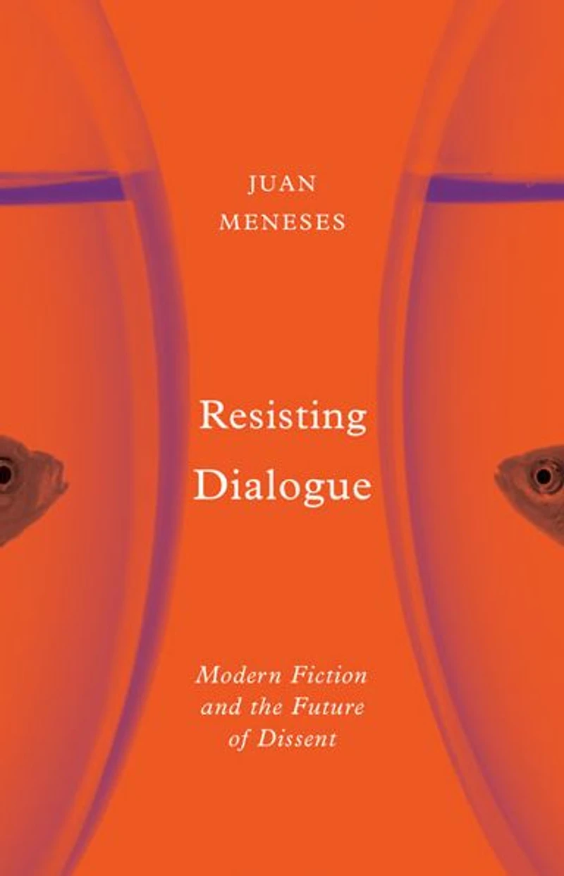 Resisting Dialogue: Modern Fiction and the Future of Dissent