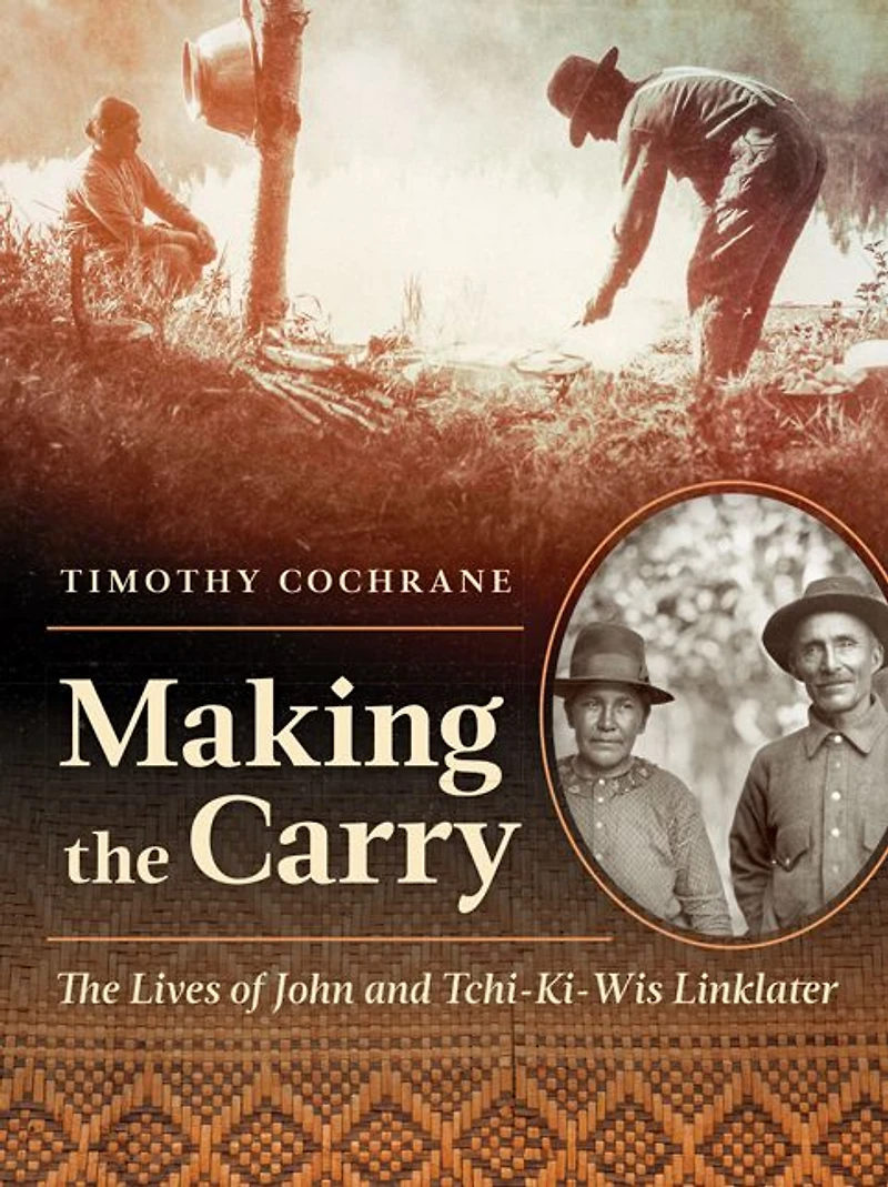 Making The Carry: Lives of John and Tchi-Ki-Wis Linklater