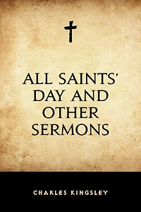 All Saint's Day and Other Sermons