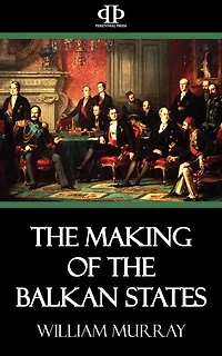 The Making of the Balkan States