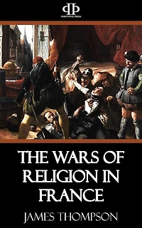 The Wars of Religion in France