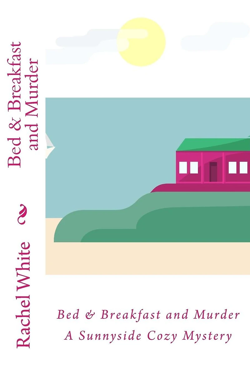 Bed & Breakfast and Murder: A Sunnyside Cozy Mystery