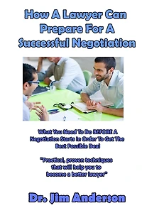 How A Lawyer Can Prepare For Successful Negotiation: What You Need To Do BEFORE Negotiation Starts Order Get The Best Possible Outcome
