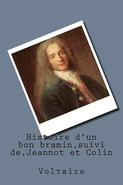 Histoire d'un bon bramin, suivi de, Jeannot et Colin