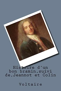 Histoire d'un bon bramin, suivi de, Jeannot et Colin