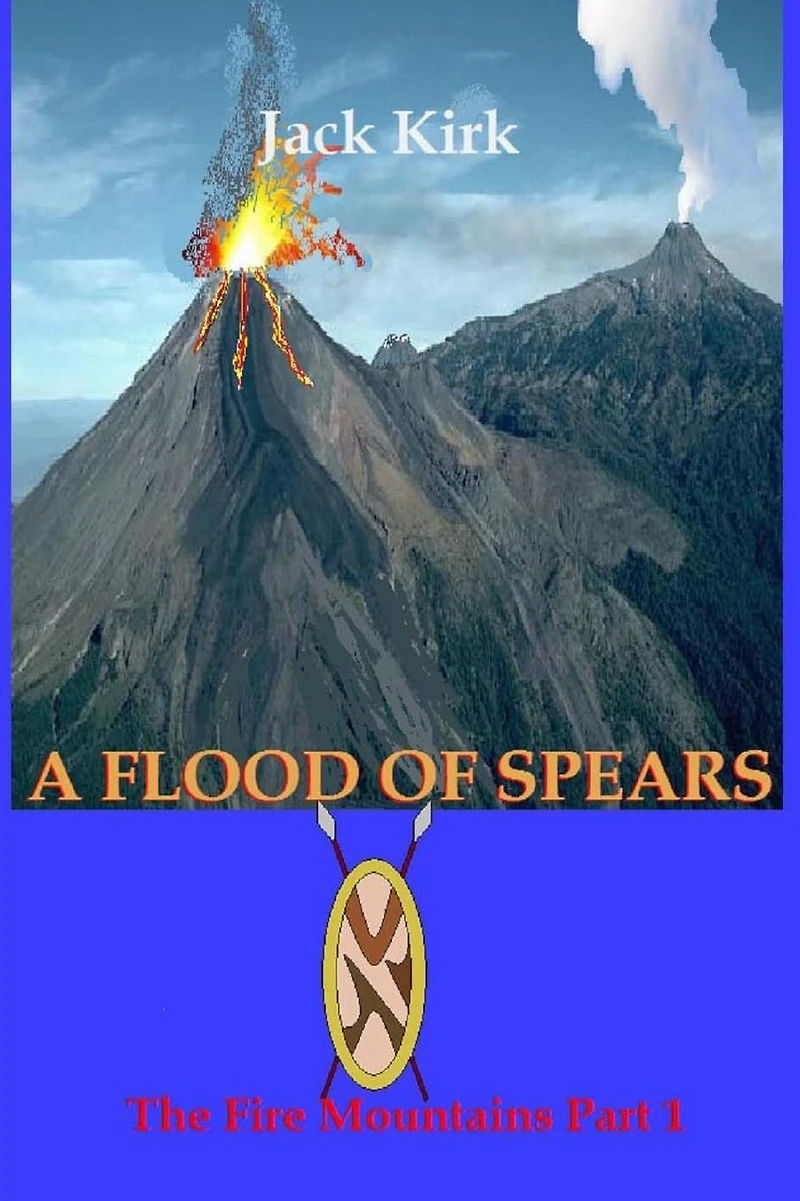 A Flood of Spears: The Fire Mountains Part 1