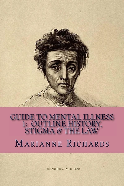 Guide to Mental Illness 1: Outline History, Stigma and The Law