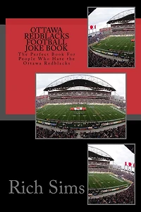 Ottawa REDBLACKS Football Joke Book: The Perfect Book For People Who Hate the Ottawa Redblacks