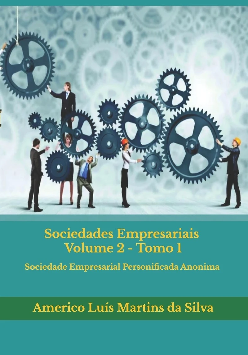 Sociedades Empresariais - Volume 2: Sociedade Empresarial Personificada Anonima - Sociedade Empresarial Dependente de Autorizacao