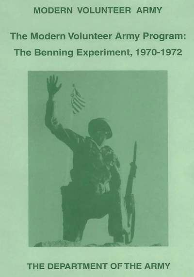 The Modern Volunteer Army Program: The Benning Experiment, 1970-1972