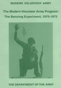 The Modern Volunteer Army Program: The Benning Experiment, 1970-1972