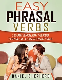 Easy Phrasal Verbs: Learn English verbs through conversations