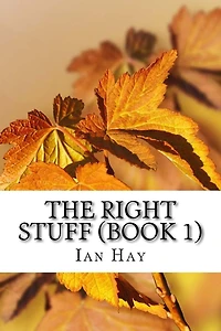 The Right Stuff (Book 1&2): (Ian Hay Classics Collection)