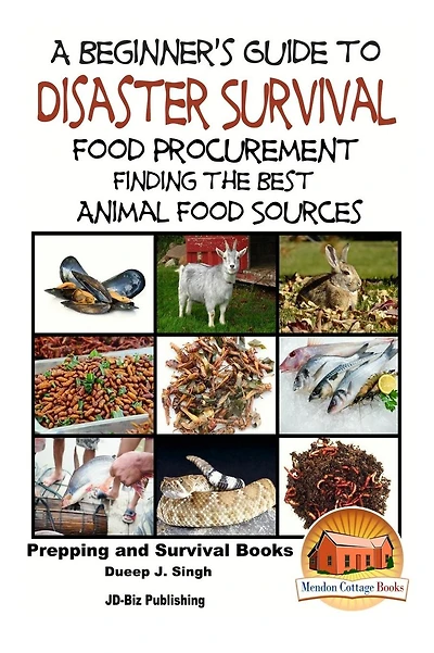 A Beginner's Guide to Disaster Survival: Food Procurement - Finding the Best Animal Food Sources