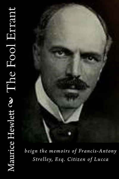 The Fool Errant: beign the memoirs of Francis-Antony Strelley, Esq. Citizen of Lucca