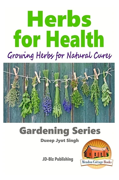 Herbs for Health - Growing Herbs for Natural Cures