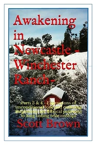 Awakening in Newcastle -Winchester Ranch: Parts 3 & 4 - Expressions of unconditional love and enduring forgiveness are Biblical ways to long lasting relationships