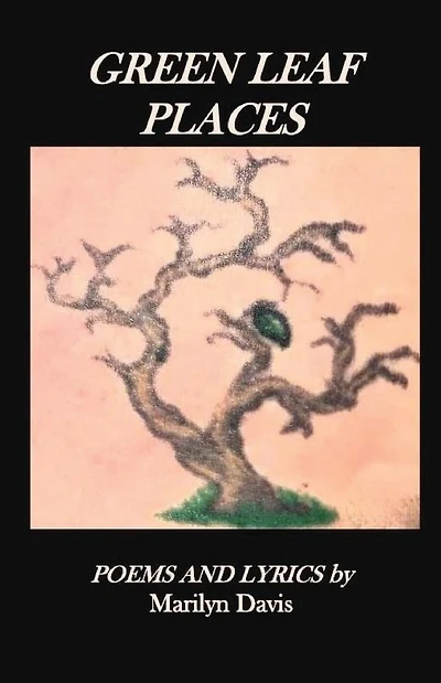 Green Leaf Places: Poems and Lyrics