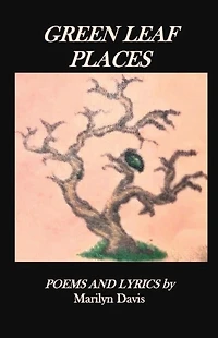 Green Leaf Places: Poems and Lyrics