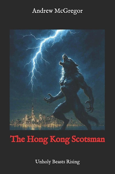 The Hong Kong Scotsman: Unholy Beasts Rising